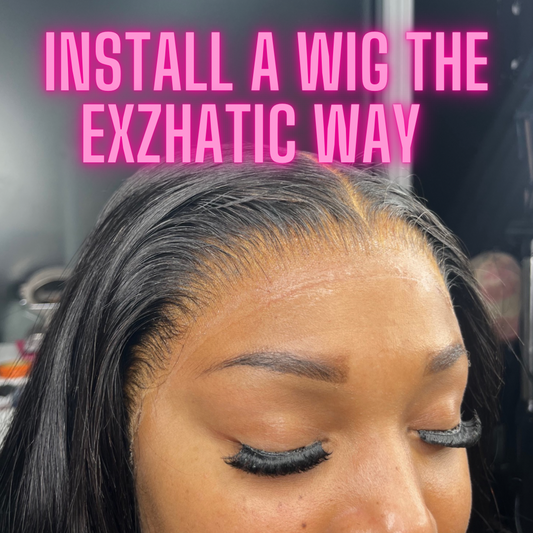 Install A Wig The exZHAtic way